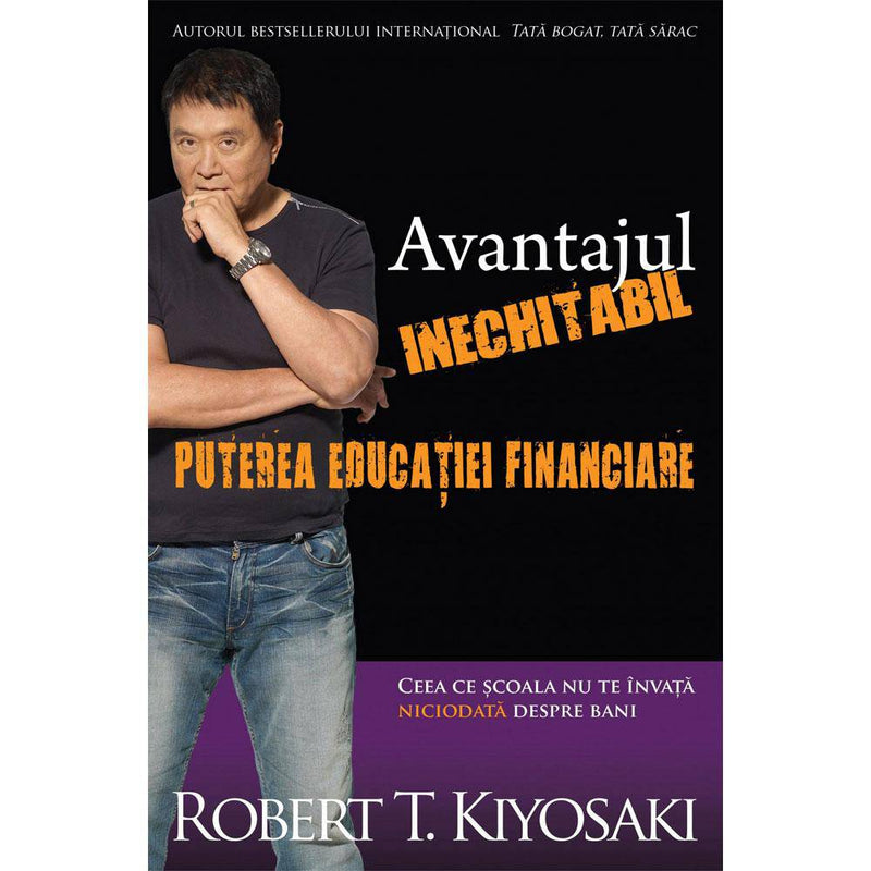 Avantajul inechitabil - Robert T. Kiyosaki - Delumani - Magazin Romanesc 