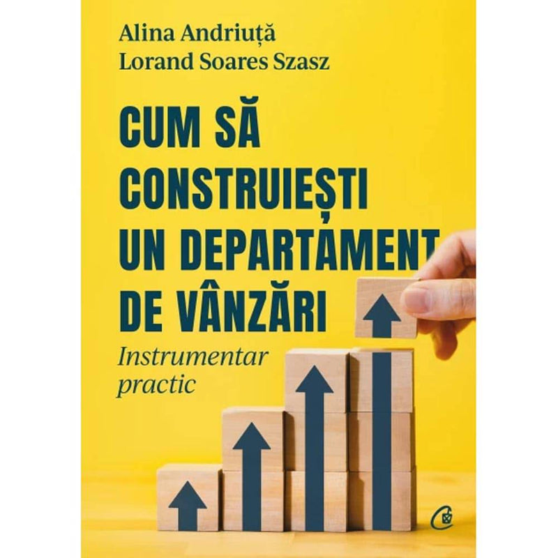 Cum sa construiesti un departament de vanzari - Alina Andriuta, Lorand Soares Szasz