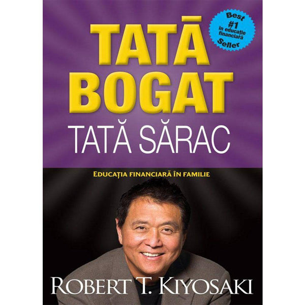 Tata bogat, Tata sarac - Robert T. Kiyosaki - Delumani - Magazin Romanesc 