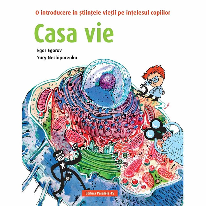 Casa vie. O introducere in stiintele vietii pe intelesul copiilor  - EGOROV Egor ; NECIPORENKO Iuri - Delumani - Magazin Romanesc 