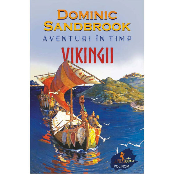 Aventuri in timp. Vikingii - Dominic Sandbrook